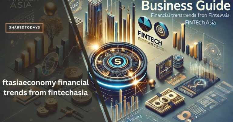 ftasiaeconomy financial trends from fintechasia – A Business Guide!