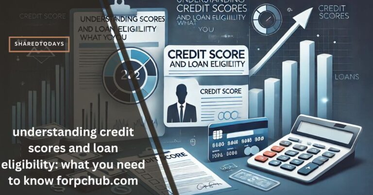 understanding credit scores and loan eligibility: what you need to know forpchub.com